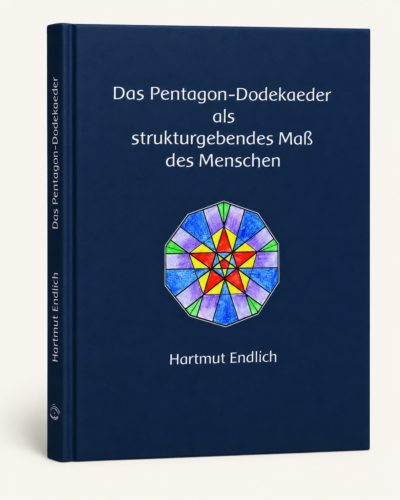 Hartmut Endlich - Das Pentagon-Dodekaeder als strukturgebendes Maß des Menschen