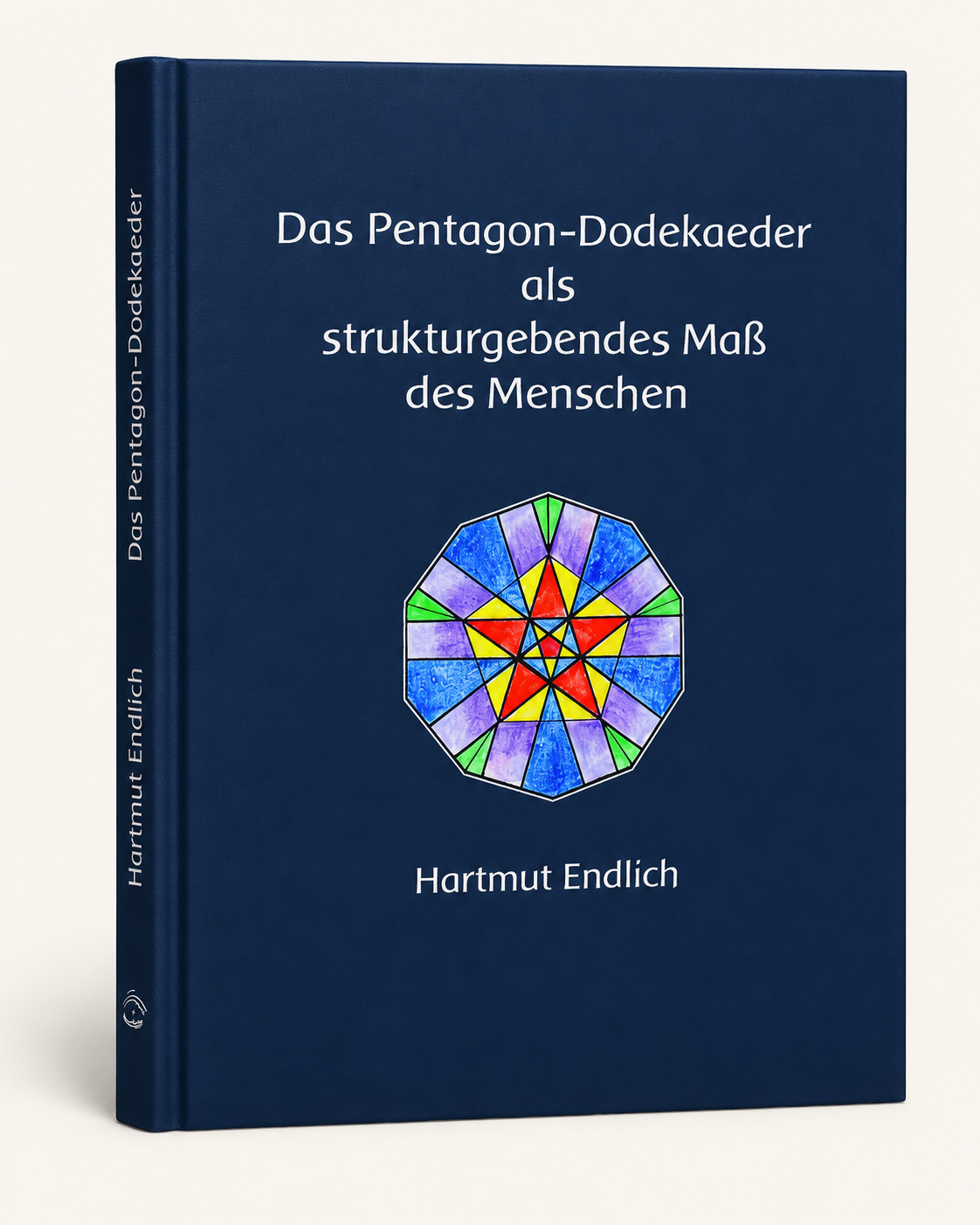 Hartmut Endlich - Das Pentagon-Dodekaeder als strukturgebendes Maß des Menschen