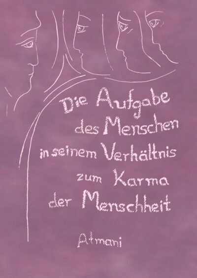 Atmani - Die Aufgabe des Menschen in seinem Verh&auml;ltnis zum Karma der Menschheit