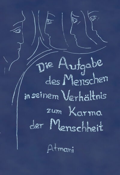 Atmani - Die Aufgabe des Menschen in seinem Verh&auml;ltnis zum Karma der Menschheit - Band 1
