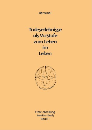 Atmani; 1. Abteilung 2. Buch - Todeserlebnisse als Vorstufe zum Leben im Leben