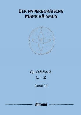 Atmani - Der hyperboräische Manichäismus Band 14 (Glossar L-Z)